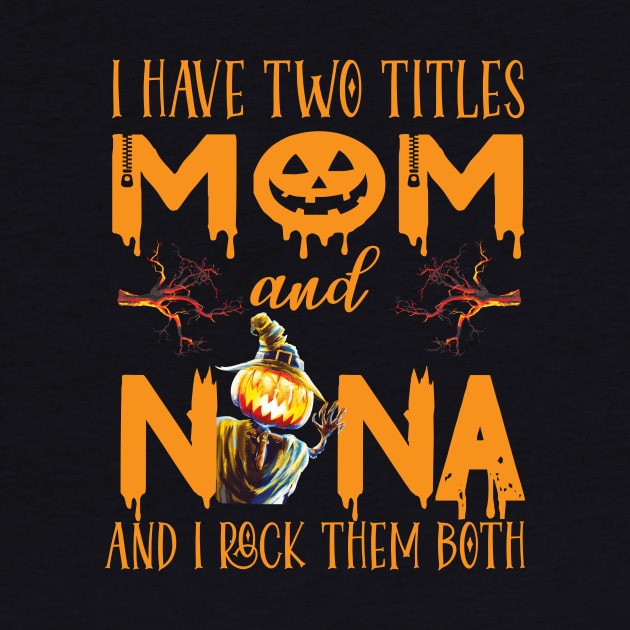 I have two titles Mom And Nana and I rock them both ..grandma witch halloween gift by DODG99